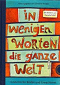 "In wenigen Worten die ganze Welt" <br> Autorin: Christine Knödler <br> Illustratorin: Daniela Kulot <br> Thienemann, 2009<br>• <a href="http://www.thienemann-esslinger.de/thienemann/autoren-illustratoren/autordetail-seite/daniela-kulot-106/" target="_blank">Buchhandel</a>	