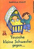 "Tausche kleine Schwester gegen ..." <br> Autorin und Illustratorin: Daniela Kulot <br> Thienemann, 2001<br>• <a href="http://www.thienemann-esslinger.de/thienemann/autoren-illustratoren/autordetail-seite/daniela-kulot-106/" target="_blank">Buchhandel</a>	